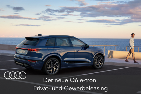 Audi Q6 e-tron - Privat- und Gewerbeleasing